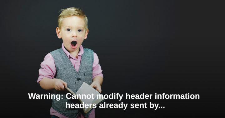 Warning: Cannot modify header information – headers already sent by