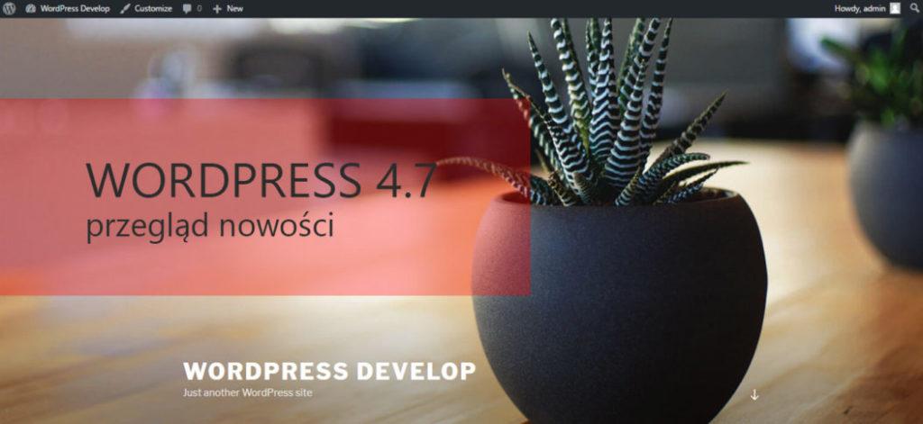 Co nowego w WordPress 4.7? Przegląd nowości.